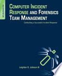 Computer incident response and forensics team management : conducting a successful incident response / Leighton Johnson.