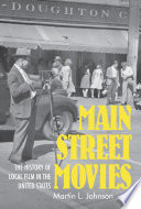 Main Street movies : the history of local film in the United States /