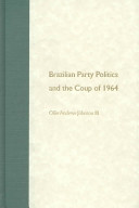 Brazilian party politics and the coup of 1964 /