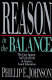 Reason in the balance : the case against naturalism in science, law & education /
