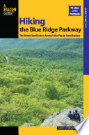 Hiking the Blue Ridge Parkway : the ultimate travel guide to America's most popular scenic roadway /