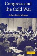 Congress and the Cold War / Robert David Johnson.