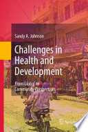 Challenges in health and development : from global to community perspectives /
