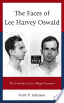 The faces of Lee Harvey Oswald : the evolution of an alleged assassin /