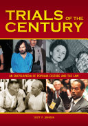 Trials of the century : an encyclopedia of popular culture and the law /