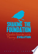 Shaking the foundation : Charles Darwin and the theory of evolution /