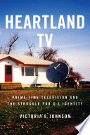 Heartland TV : prime time television and the struggle for U.S. identity /