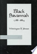 Black Savannah, 1788-1864 / Whittington B. Johnson.