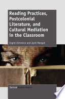 Reading practices, postcolonial literature, and cultural mediation in the classroom /