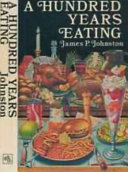 A hundred years eating : food, drink and the daily diet in Britain since the late nineteenth century /