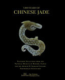 5,000 years of Chinese jade : featuring selections from the National Museum of History, Taiwan and the Arthur M. Sackler Gallery, Smithsonian Institution /