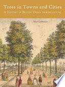 Trees in towns and cities : a history of British urban arboriculture /