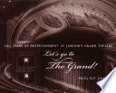Let's go to the Grand! : 100 years of entertainment at London's Grand Theatre /