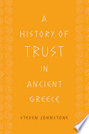 A history of trust in ancient Greece / Steven Johnstone.