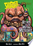 Attack of the mutant meteors /