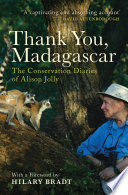 Thank you, Madagascar : conservation diaries of Alison Jolly /