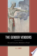 The gender vendors : sex and lies from Abraham to Freud / A.L. Jones.