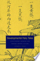 Developmental fairy tales evolutionary thinking and modern Chinese culture / Andrew F. Jones.