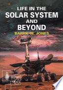 Life in the solar system and beyond / Barrie W. Jones.