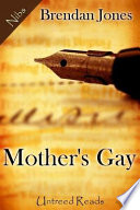 Mother's gay / by Brendan Jones.