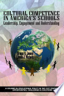 Cultural competence in America's schools : leadership, engagement and understanding / by Bruce A. Jones and Edwin J. Nichols.