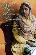 Wives, slaves, and concubines : a history of the female underclass in Dutch Asia / Eric Jones.
