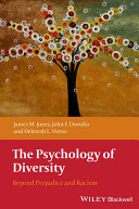 The psychology of diversity beyond prejudice and racism / James M. Jones, John F. Dovidio, and Deborah L. Vietze.