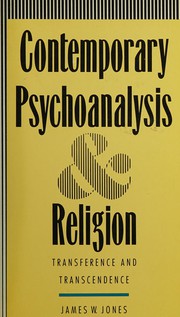 Contemporary psychoanalysis and religion : transference and transcendence / James W. Jones.
