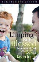 Limping but blessed wrestling with God after the death of a child /