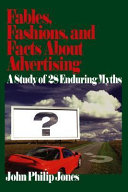 Fables, fashions, and facts about advertising : a study of 28 enduring myths /