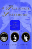 A passionate sisterhood : the sisters, wives and daughters of the lake poets /