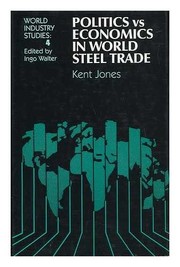 Politics vs economics in world steel trade / Kent Jones.