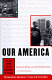 Our America : life and death on the south side of Chicago / by LeAlan Jones and Lloyd Newman, with David Isay ; photographs by John Anthony Brooks.