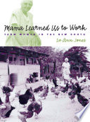 Mama learned us to work : farm women in the New South / Lu Ann Jones.