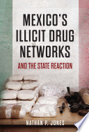 Mexico's illicit drug networks and the state reaction / Nathan P. Jones.