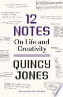 12 notes : on life and creavity / Quincy Jones.
