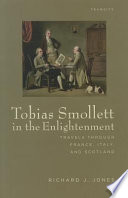 Tobias Smollett in the enlightenment : travels through France, Italy, and Scotland /