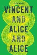 Vincent and Alice and Alice : a novel /