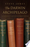 The Darwin archipelago : the naturalist's career beyond Origin of species /