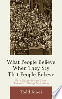 What people believe when they say that people believe : folk sociology and the nature of group intentions /