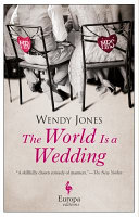 The world is a wedding : in which the unexpected nature of reality surprises Mister Wilfred Price / Wendy Jones.