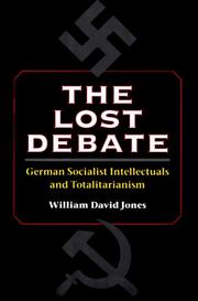 The lost debate : German socialist intellectuals and totalitarianism / William David Jones.