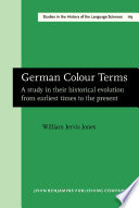 German colour terms : study in their historical evolution from earliest times to present /