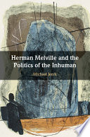 Herman Melville and the politics of the inhuman /