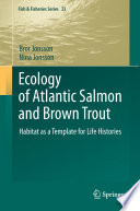Ecology of Atlantic salmon and brown trout : habitat as a template for life histories /