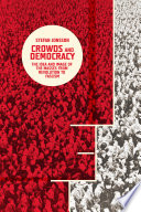 Crowds and democracy : the idea and image of the masses from revolution to fascism / Stefan Jonsson.