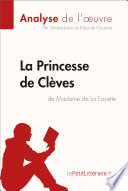 La Princesse de Cleves de Madame de Lafayette (Analyse de L'oeuvre) : Analyse Complete et Resume detaille de L'oeuvre / Vincent Jooris, and Erika de Gouveia.