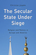 The secular state under siege : religion and politics in Europe and America /