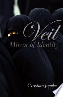Veil : mirror of identity / Christian Joppke.