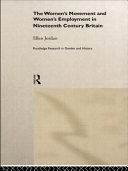 The women's movement and women's employment in nineteenth century Britain / Ellen Jordan.